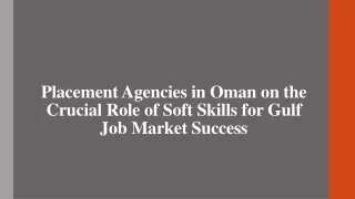 Placement Agencies in Oman on the Crucial Role of Soft Skills for Gulf Job Market Success