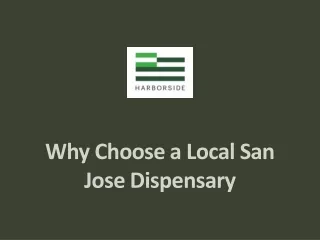Why Choose a Local San Jose Dispensary