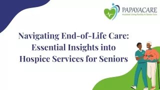 Navigating End-of-Life Care:  Essential Insights into  Hospice Services for Seni