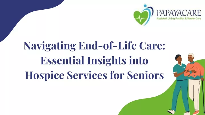 navigating end of life care essential insights