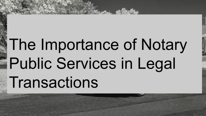 the importance of notary public services in legal