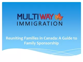 Family Sponsorship in Canada: Steps to Reunite with Loved Ones