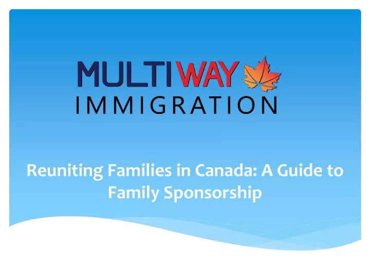 reuniting families in canada a guide to family sponsorship