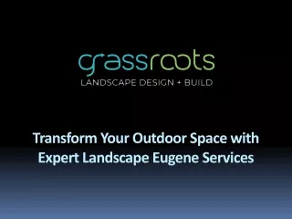 Transform Your Outdoor Space with Expert Landscape Eugene Services
