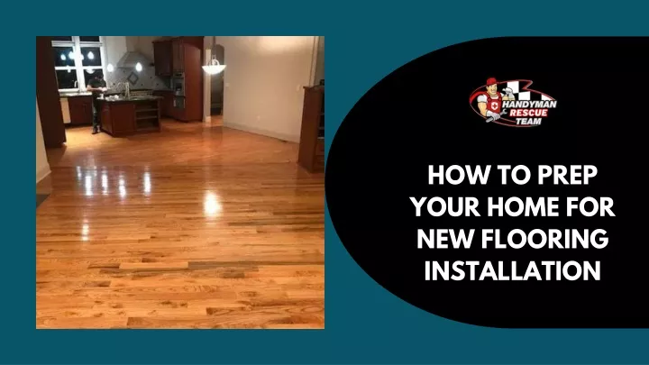 how to prep your home for new flooring