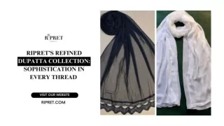 Ripret’s Refined Dupatta Collection Sophistication In Every Thread