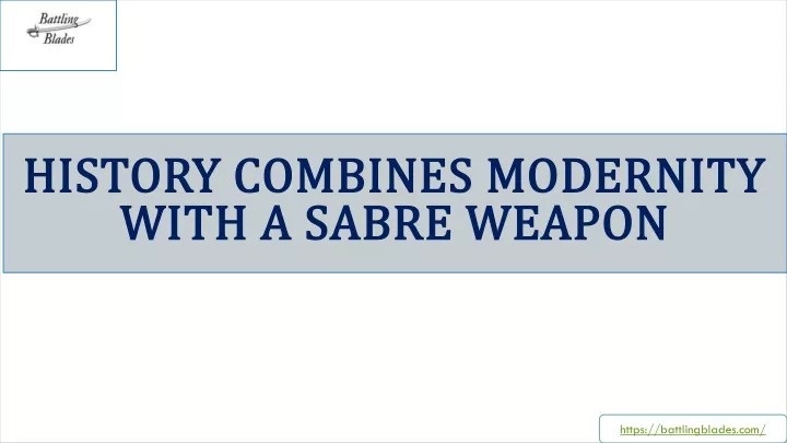 history combines modernity with a sabre weapon