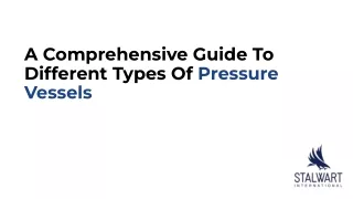 A Comprehensive Guide To Different Types Of Pressure Vessels