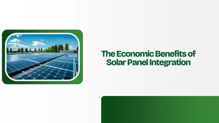 the economic benefits of solar panel integration