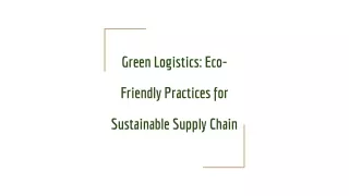 Green Logistics_ Eco-Friendly Practices for Sustainable Supply Chain