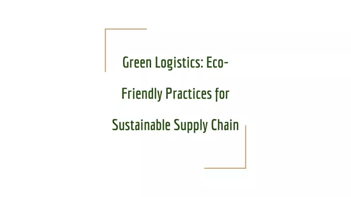 green logistics eco friendly practices for sustainable supply chain