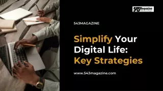 Simplify Your Digital Life Key Strategies