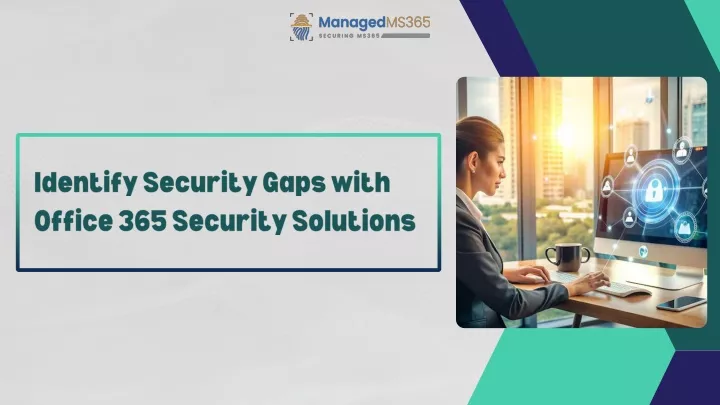 identify security gaps with office 365 security