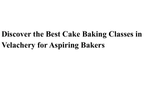 Discover the Best Cake Baking Classes in Velachery for Aspiring Bakers