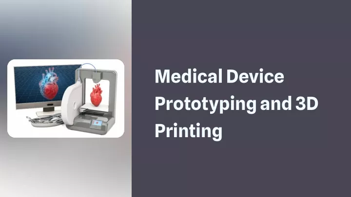 medical device prototyping and 3d printing