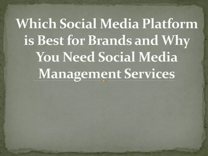 which social media platform is best for brands and why you need social media management services