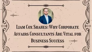 Liam Cox Shares Why Corporate Affairs Consultants Are Vital for Business Success