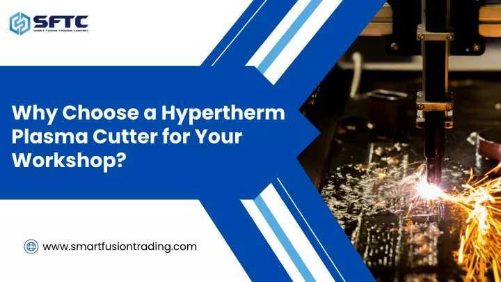 why choose a hypertherm plasma cutter for your