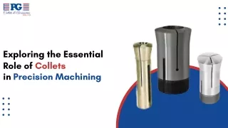 Exploring the Essential Role of Collets in Precision Machining