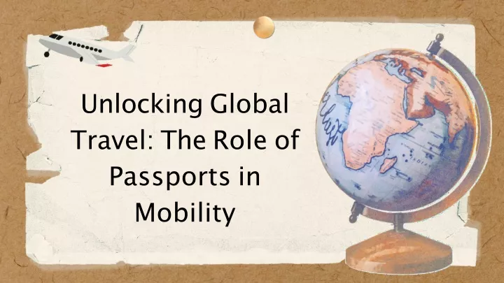 unlocking global travel the role of passports