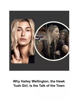 Why Hailey Wellington, the Hawk Tuah Girl, Is the Talk of the Town