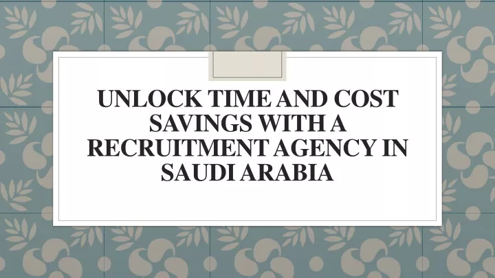 unlock time and cost savings with a recruitment agency in saudi arabia