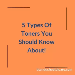 5 Types of Toners