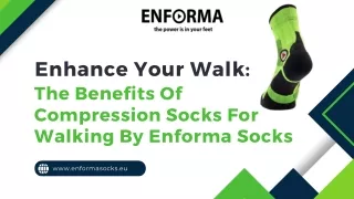 Enhance Your Walk The Benefits of Compression Socks for Walking by Enforma Socks