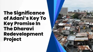 The Significance of Adani’s Key To Key Promise In The Dharavi Redevelopment Project