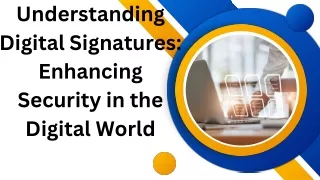 understanding digital signatures enhancing