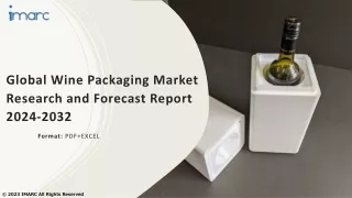 Wine Packaging Market Size, Share, Demand, Report, Forecast 2024-2032