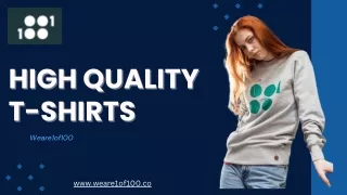 High Quality T-Shirts - Weare 1of100