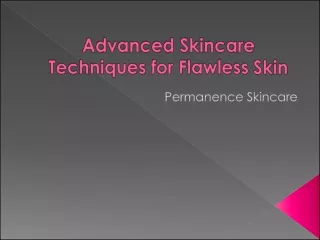 Advanced Skincare Techniques for Flawless Skin