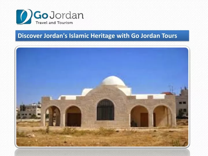 discover jordan s islamic heritage with go jordan