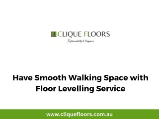 Have Smooth Walking Space with Floor Levelling Service