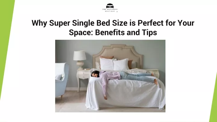 why super single bed size is perfect for your space benefits and tips