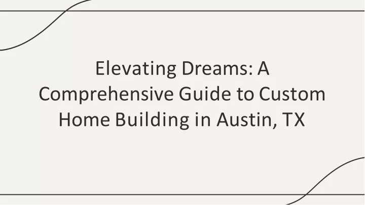 elevating dreams a comprehensive guide to custom home building in austin tx