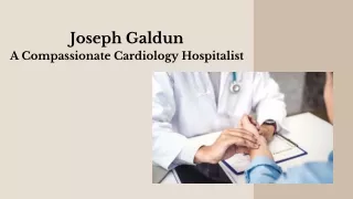 Joseph Galdun - A Compassionate Cardiology Hospitalist