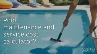 Pool maintenance and service cost calculator?