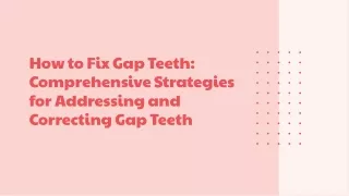 How to Fix Gap Teeth: Achieving a Seamless Smile