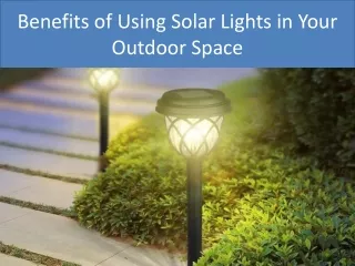 Benefits of Using Solar Lights in Your Outdoor Space