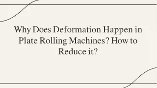 Why Does Deformation Happen in Plate Rolling Machines? How to Reduce it?