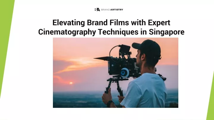 elevating brand films with expert cinematography techniques in singapore