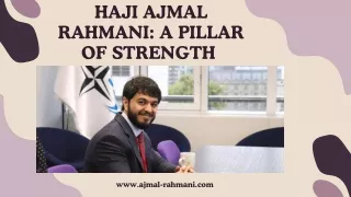 Haji Ajmal Rahmani A Pillar of Strength