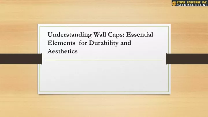 understanding wall caps essential elements for durability and aesthetics