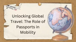 Unlocking Global Travel: The Role of Passports in Mobility