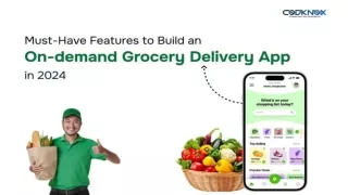 Must-Have Features To Build An On-demand Grocery Delivery App in 2024
