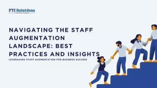 Navigating the Staff Augmentation Landscape Best Practices and Insights