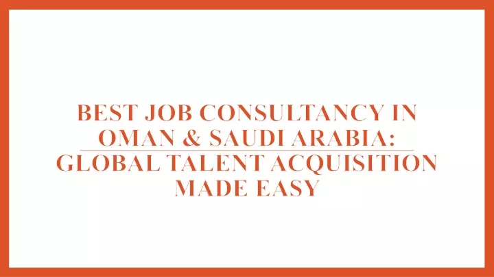 best job consultancy in oman saudi arabia global talent acquisition made easy