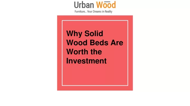 why solid wood beds are worth the investment